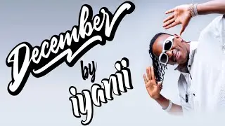 Iyanii - December (Official Lyric Video)