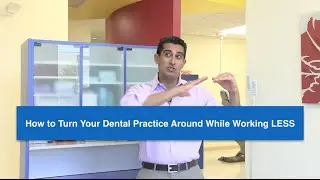 How to Turn Your Dental Practice Around While Working Less