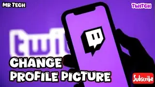 How to Change Profile Picture in Twitch Application 