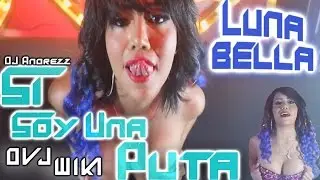 Mujer Luna Bella     Si Soy Una Puta    PVT Remix Dj Andrezz Dvj Wikin Edit V Remix Jalpa de Mendez