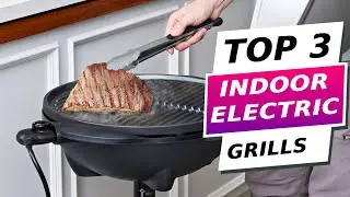 Top 3 Best Indoor Electric Grills to Buy in 2024 Ultimate Review