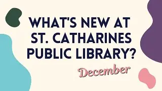 What's New at St. Catharines Public Library: December