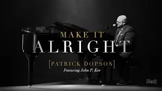 PATRICK DOPSON - Make It Alright PROMO