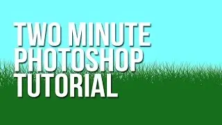 Two Minute Tutorial for Photoshop - Grass