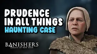 Prudence in All Things - Haunting Case | Banishers Ghosts of New Eden