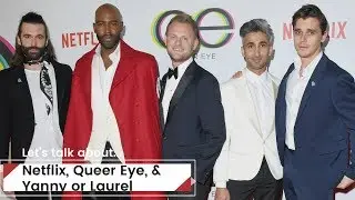 Netflix, Queer Eye, Yanny or Laurel? | d.side Podcast