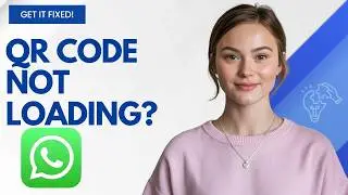 WhatsApp Web QR Code Not Loading? Follow This Step by Step