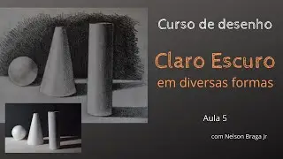 [Aula 5] Curso de Desenho à mão livre: Valores de Claro e Escuro em Diferentes Formas