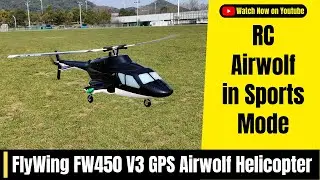 Bell 222 Airwolf Helicopter FlyWing FW450 V3 Sports Mode Flight