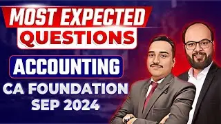 Most Expected Questions Accounting | CA Foundation Sep 24 | Accounts Important Questions |ICAI Exams