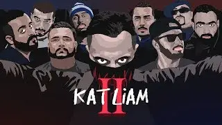 KATLİAM2 ft Massaka, Yener Cevik, Anıl Piyancı, Contra, Sansar Salvo, Velet,Monstar, Gekko G,Defkhan