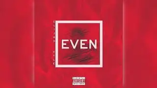 Elijah Kyle- Even (Audio)