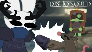 Dishonorable shenanigans | Dishonored