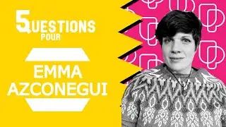 5 Questions Pour Emma Azconegui