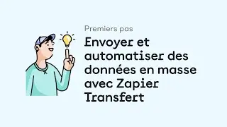 Premiers pas avec Zapier Transfert : automatiser des données en masse