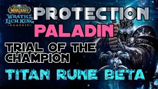 Protection Paladin | Trial of The Champion | Titan Rune Beta | WOTLK CLASSIC