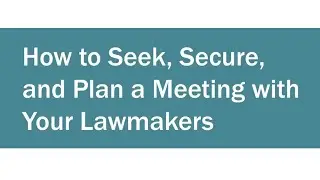 How to Seek Secure and Plan a Meeting With Your Lawmakers 2021