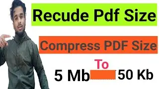 PDF Size Reducer || How To Reduce PDF Size | Compress Pdf Size | Reduce Pdf Size Below 100 KB 