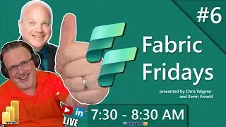 Fabric Fridays: Learn how to work with Microsoft Fabric #6