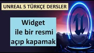 Unreal Ders - Widget ile bir resmi açıp kapamak