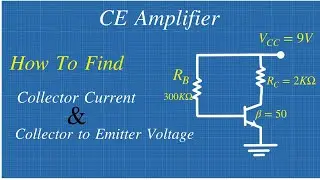 CE BJT Amplifier || How to Find Collector Current || Collector to Emitter Voltage Drop | Transistor