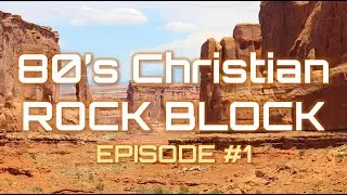 The 80's Christian Rock Block / Episode #1