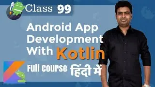 Class 99 - Implementing Binding Live Data Views | Android App Development Complete Course In Hindi