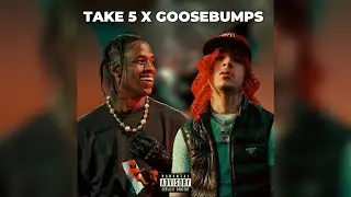 Take 5 X Goosebumps (Mashup by Ryanzzz)