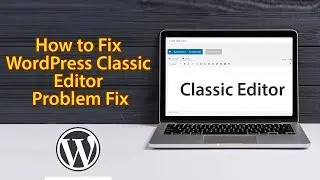 How to fix wordpress classic editor problem by bygbirds