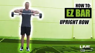 How To Do An EZ BAR UPRIGHT ROW | Exercise Demonstration Video and Guide