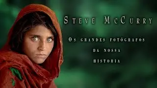 Steve McCurry - Os grandes fotógrafos da nossa Historia  - Episodio 004