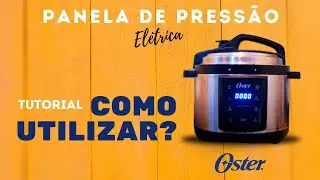 COMO UTILIZAR A PANELA DE PRESSÃO ELÉTRICA DA OSTER - OPAN920