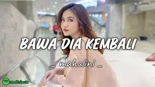 Mahalini - Bawa Dia Kembali (lirik)