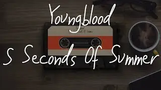 5 Seconds Of Summer - Youngblood ( Lyrics ) Cover