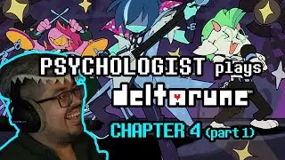 Psychologist Plays Deltarune Chapter 4 Part 1