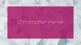 Christopher Parks - appearance