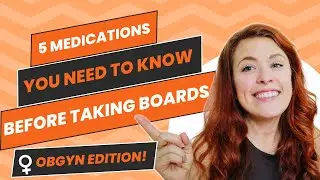 5 MEDICATIONS YOU NEED TO KNOW BEFORE YOU TAKE YOUR BOARDS OBGYN EDITION| Part 3
