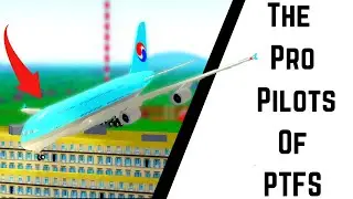 The “Pro” Pilots Of Roblox PTFS, A Documentary (REMASTERED)