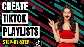 How To Create And Organize A Playlist On TikTok