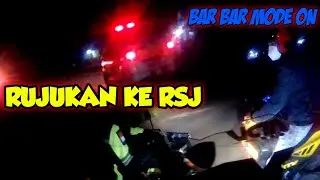 #40 - Bar Bar Mode On❗ RUJUKAN KE RSJ❓ || ESCORTING AMBULANCE