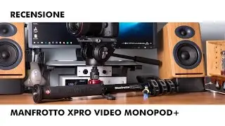 Recensione monopiede Manfrotto XPRO Video Monopod+