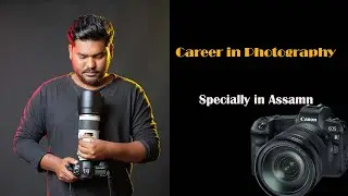 Career in photography I Specially in Assam
