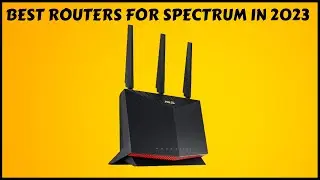 Top 5 Best Routers for Spectrum in 2023