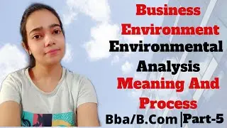 Environmental Analysis|Business Environment|Meaning And Process|Bba/B.Com|Part-5