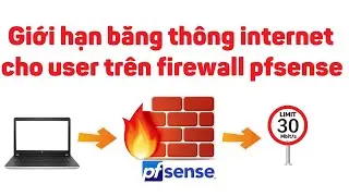 pfsense 13: Cách giới hạn băng thông internet cho user trên firewall pfsense