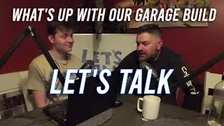Lets Talk: Late Night Garage Talk