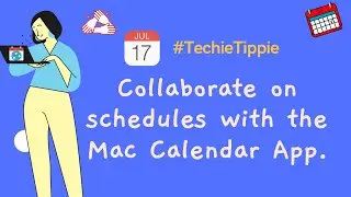 Collaborate on schedules with the Mac Calendar App.