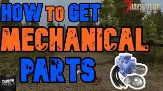 7 Days to Die How To Get Mechanical Parts