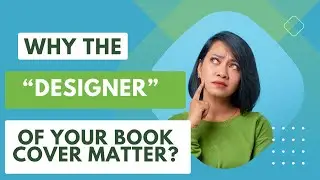 Why The Designer Of Your Book Cover Matters