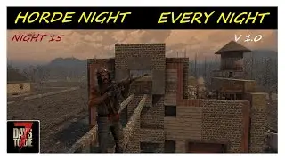 Horde Night Every Night 1.0 | Night 15 | 7 Days To Die 1.0